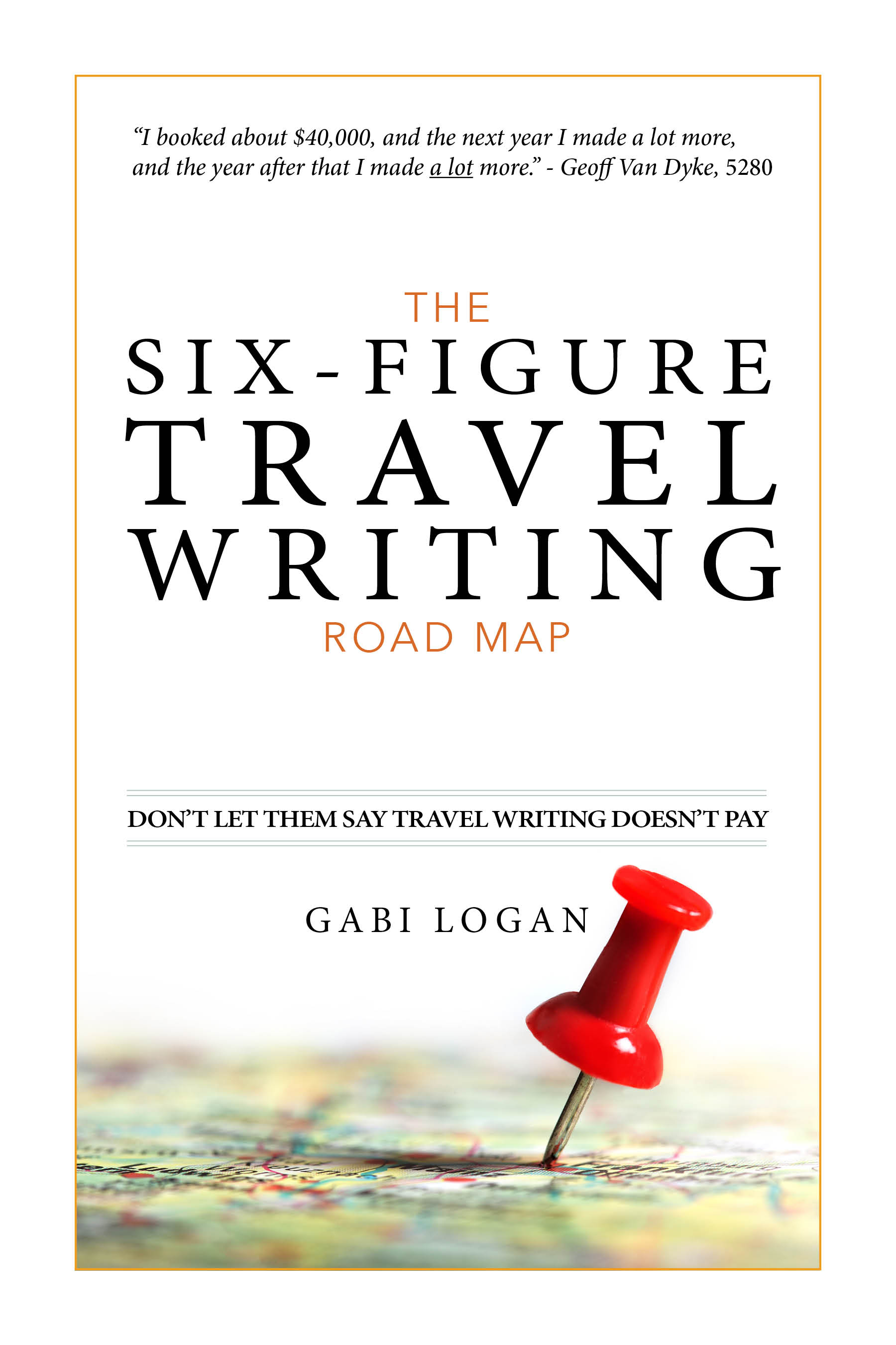 The Six-Figure Travel Writing Road Map